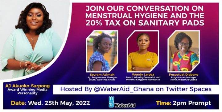 Water Aid Ghana Twitter Space Discussion on Menstrual hygiene and the 20% Tax on Sanitary Pads